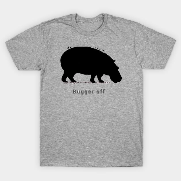 Bugger Off T-Shirt by Art is Sandy